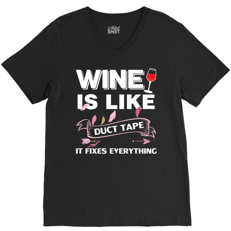 Wine Is Like Duct Tape It Fix Everything V-Neck Tee by cogentprint | Artistshot