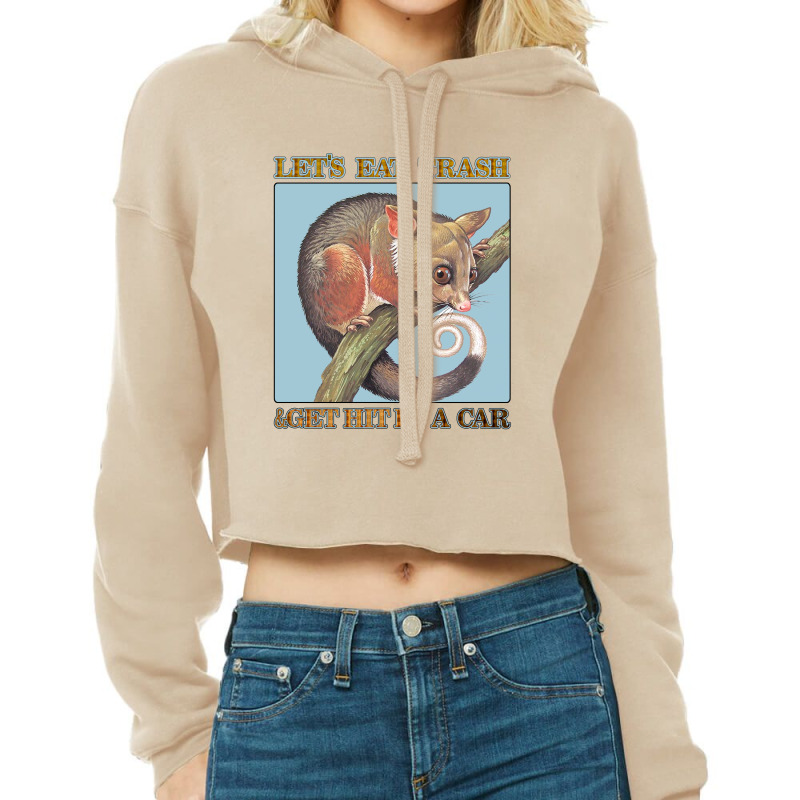 Let's Eat Trash & Get Hit By A Car Cropped Hoodie by Bettercallsaul | Artistshot