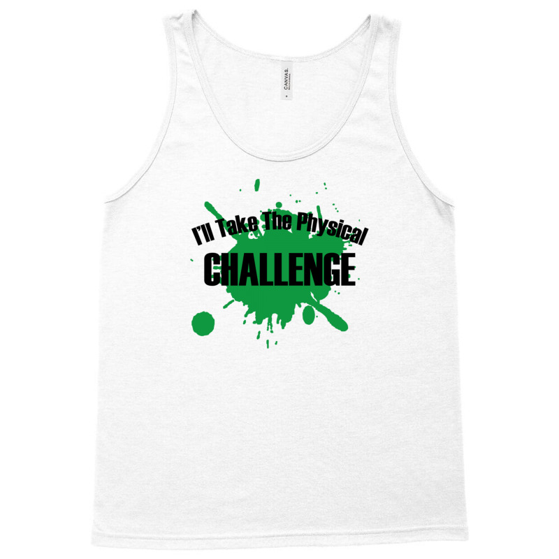 I'll Take The Physical Challenge Tank Top | Artistshot