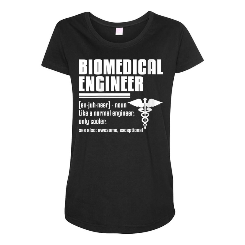 Womens Biomedical Engineer Medical Engineering Quote For Engineers V N Maternity Scoop Neck T-shirt by SchonbergerKamile | Artistshot