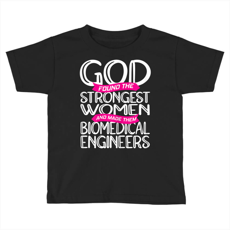 Womens Biomedical Engineering Strongest Biomedical Engineer T Shirt Toddler T-shirt by SchonbergerKamile | Artistshot