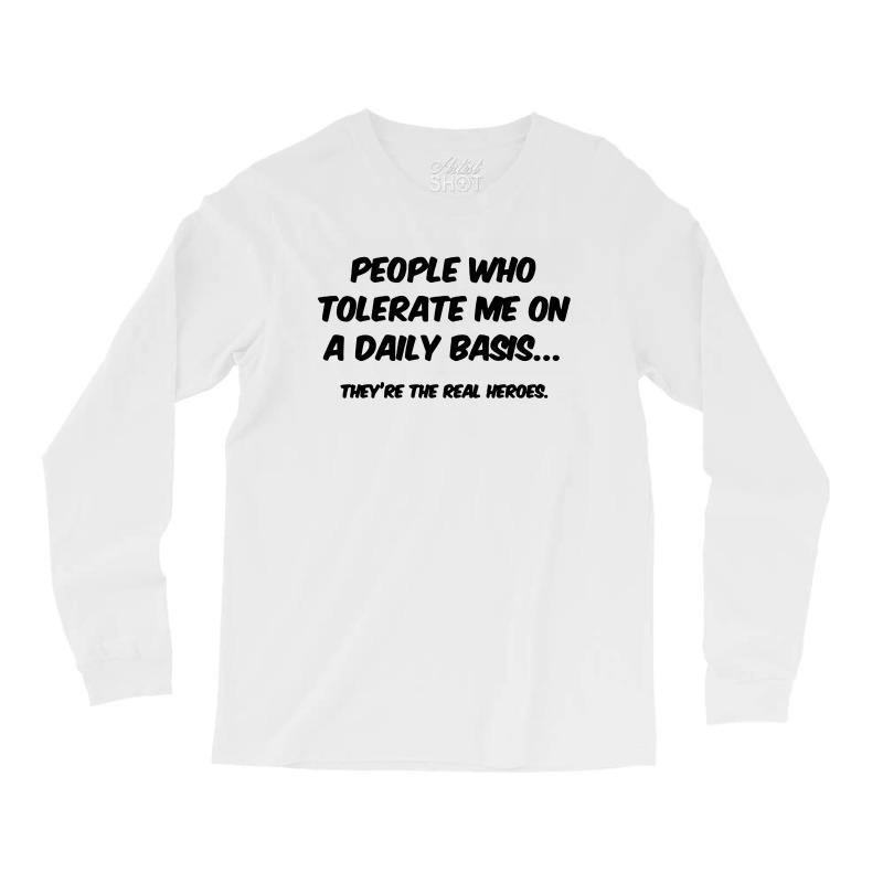 People Who Tolerate Me On A Daily Basis Long Sleeve Shirts | Artistshot