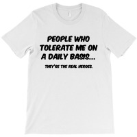 People Who Tolerate Me On A Daily Basis T-shirt | Artistshot