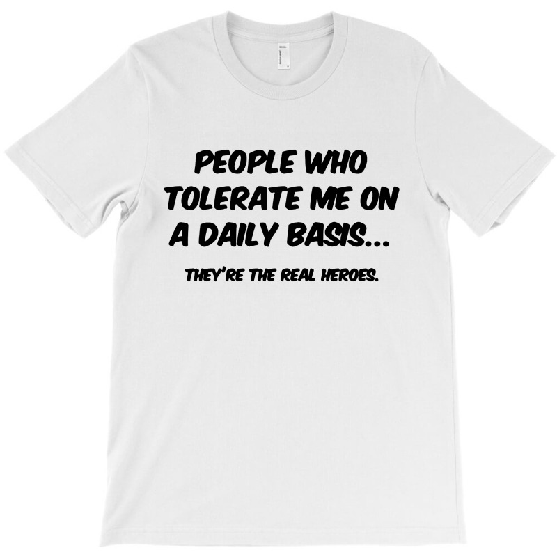 People Who Tolerate Me On A Daily Basis T-shirt | Artistshot