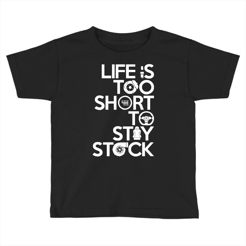 Life Is Too Short To Stay Stock Toddler T-shirt | Artistshot