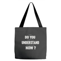 Do You Understand Now Tote Bags | Artistshot