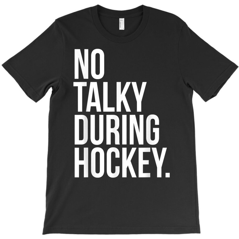 No Talky During Hockey Funny Tv Sport Fan Game Jaoke T Shirt T-shirt | Artistshot