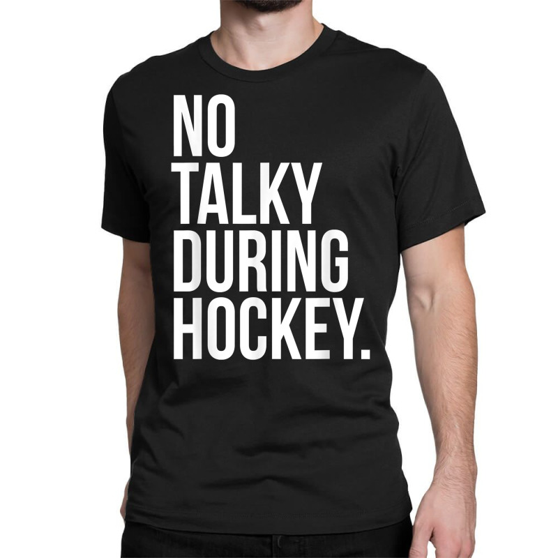 No Talky During Hockey Funny Tv Sport Fan Game Jaoke T Shirt Classic T-shirt | Artistshot