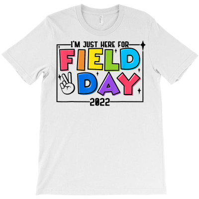 Im Just Here For Field Day 2022 Elementary School T Shirt T-shirt Designed By Kaylasana