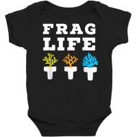 Frag Life Coral Reef Saltwater Funny Aquarium Aquarist Joke T Shirt Baby Bodysuit | Artistshot