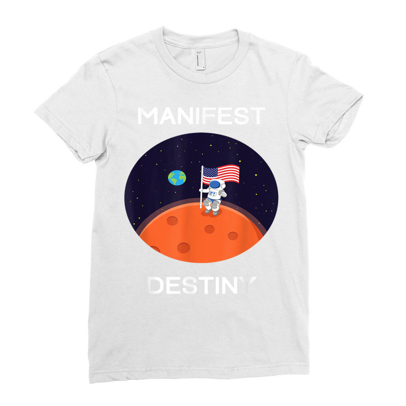 Patriotic American Flag Manifest Destiny Mars Space T Shirt Ladies Fitted T-Shirt by AshleyPenez | Artistshot