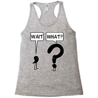 Wait What Funny Grammar Questioning Punctuation T Shirt Racerback Tank | Artistshot