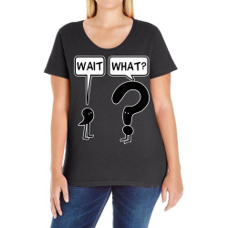 wait what funny grammar questioning punctuation t shirt Ladies Curvy T-Shirt | Artistshot