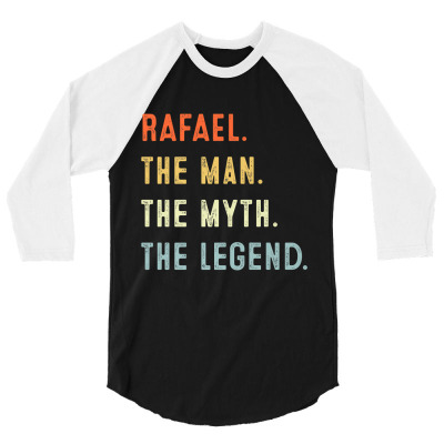 Rafael The Man Myth Legend Father’s Day Gift Papa Grandpa Premium T 3/4 Sleeve Shirt Designed By Hollymurr