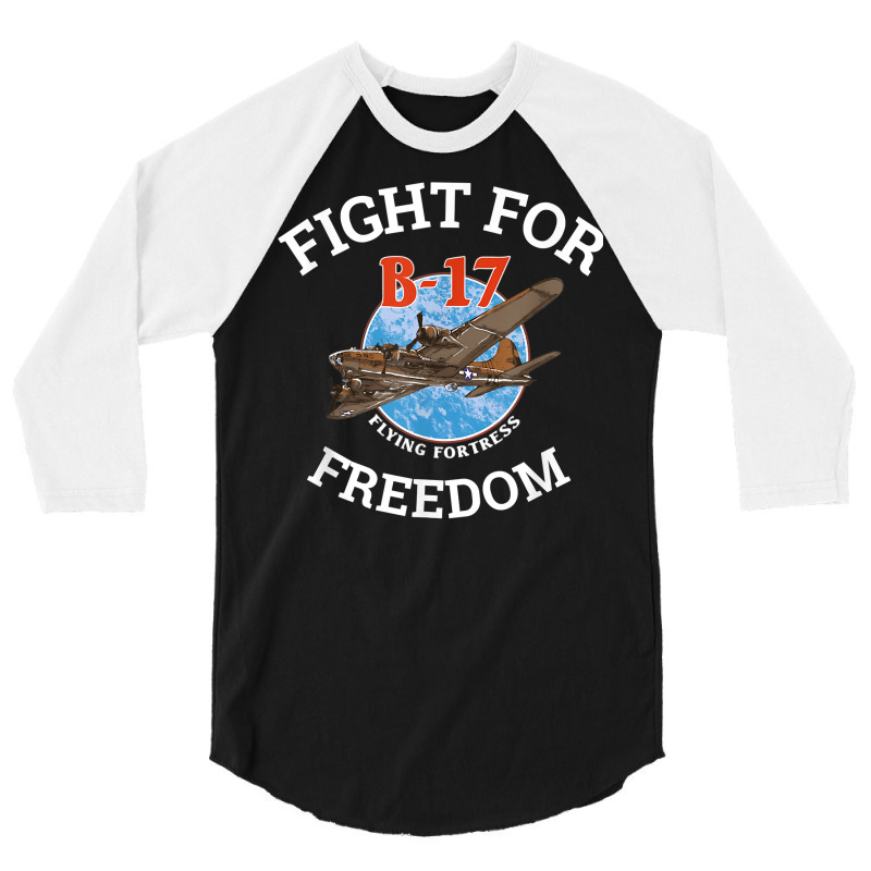 B 17 Flying Fortress World War 2 Fight For Freedom T Shirt 3/4 Sleeve Shirt by MoczoTenleigh | Artistshot