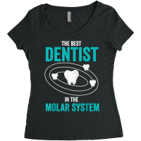 Best Dentist In The Molar System Dental Hygienist Dentist T Shirt Women's Triblend Scoop T-shirt | Artistshot