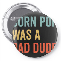 Corn Pop Was A Bad Dude Funny Election 2020 Meme Long Sleeve Pin-back Button | Artistshot