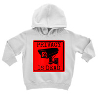 Futuristic Funny Privacy Is Dead Security Camera T Shirt Toddler Hoodie | Artistshot