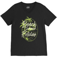 Beach Summer Holiday T  Shirt Beach Summer Holiday T  Shirt V-neck Tee | Artistshot