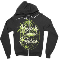 Beach Summer Holiday T  Shirt Beach Summer Holiday T  Shirt Zipper Hoodie | Artistshot