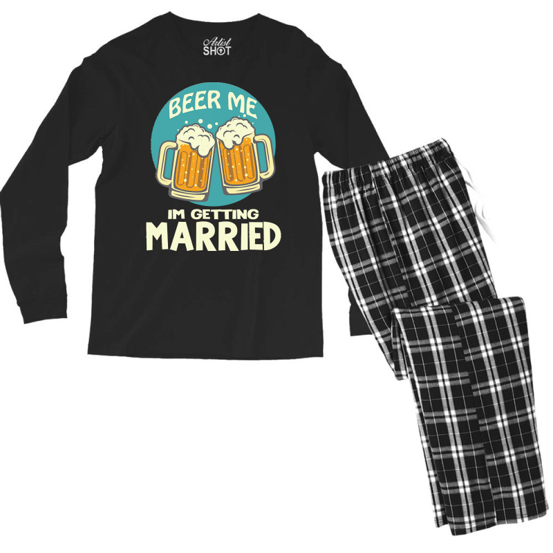 Beer Me Im Getting Married T  Shirtbeer Me I'm Getting Married  Funny Men's Long Sleeve Pajama Set | Artistshot