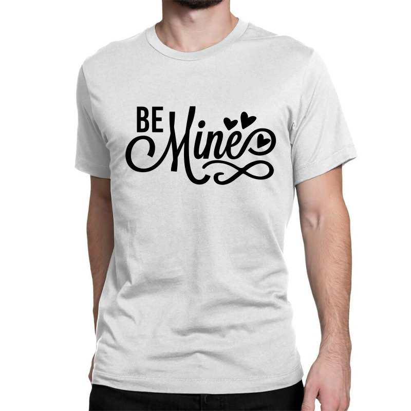 Be Mine Classic T-shirt by Chiks | Artistshot