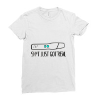 Sh T Just Got Real White Maternity Ladies Fitted T-shirt | Artistshot