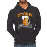 Day Drinking Made Me Do It T  Shirt Day Drinking Made Me Do It Funny I Vintage Hoodie | Artistshot