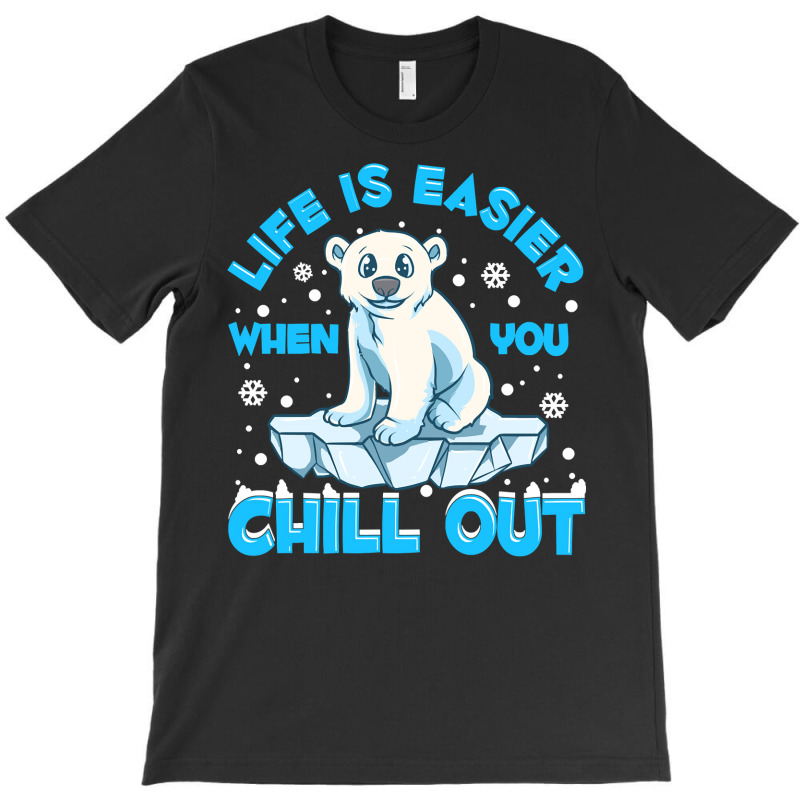 Bear Life Is Easier When You Chill Out Polar Bear Pun 184 Polar Panda T-Shirt by offensejuggler | Artistshot