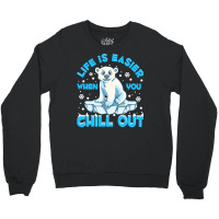 Bear Life Is Easier When You Chill Out Polar Bear Pun 184 Polar Panda Crewneck Sweatshirt | Artistshot