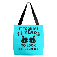 It Took Me 72 Years To Look This Great Tote Bags | Artistshot