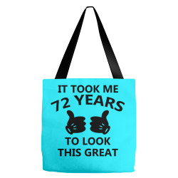 it took me 72 years to look this great Tote Bags | Artistshot