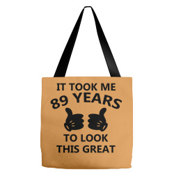 it took me 89 years to look this great Tote Bags | Artistshot