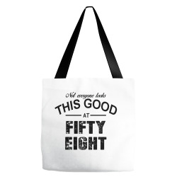 not everyone looks this good at fifty eight Tote Bags | Artistshot