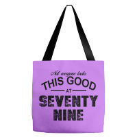 Not Everyone Looks This Good At Seventy Nine Tote Bags | Artistshot