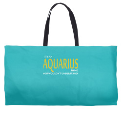 It's An AQUARIUS Thing, You Wouldn't Understand! Weekender Totes | Artistshot