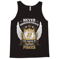 Never Underestimate The Power Of Pisces Tank Top | Artistshot