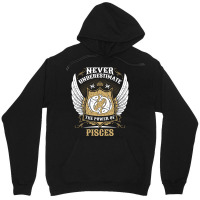 Never Underestimate The Power Of Pisces Unisex Hoodie | Artistshot