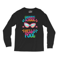 Goodbye School Hello Pool T  Shirt Goodbye School Hello Pool T  Shirtb Long Sleeve Shirts | Artistshot