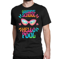 Goodbye School Hello Pool T  Shirt Goodbye School Hello Pool T  Shirtb Classic T-shirt | Artistshot