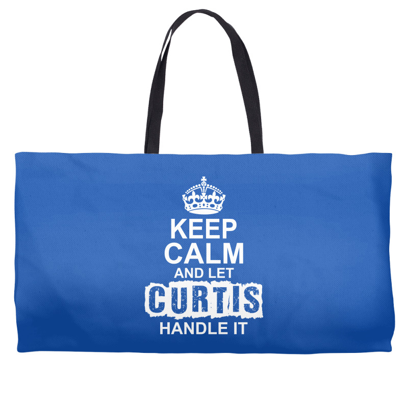 Keep Calm And Let Curtis Handle It Weekender Totes | Artistshot