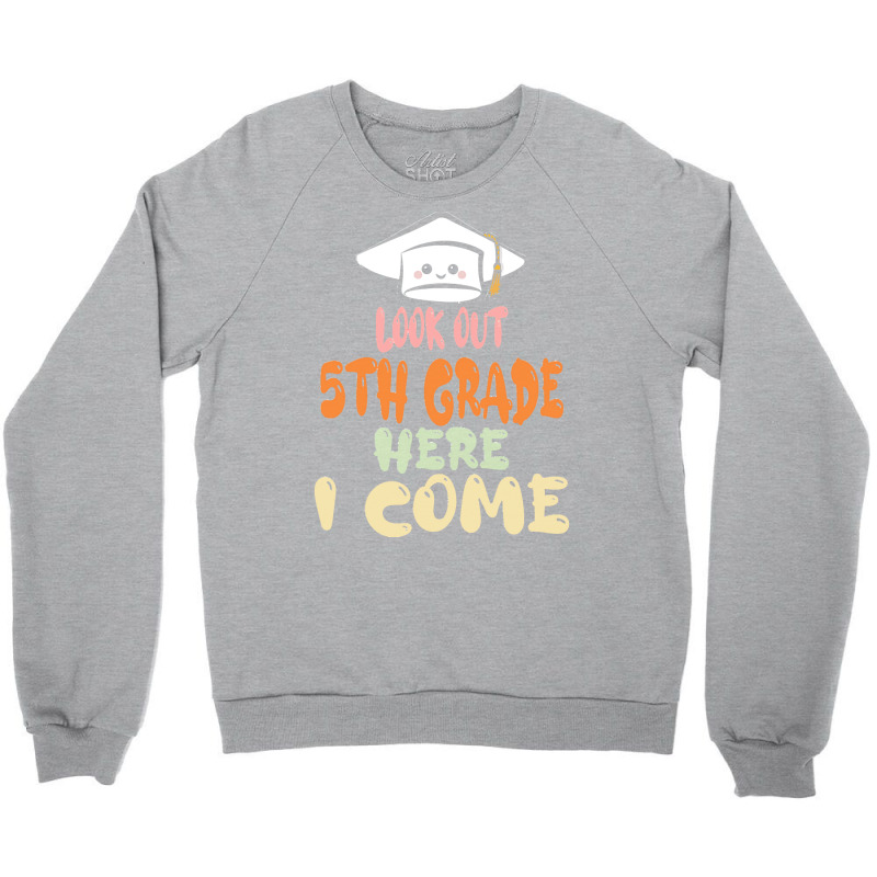 Graduation 2020 T  Shirtlook Out 5th Grade Here I Come T  Shirt Crewneck Sweatshirt | Artistshot