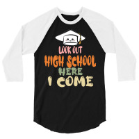 Graduation 2020 T  Shirtlook Out High School Here I Come T  Shirt 3/4 Sleeve Shirt | Artistshot