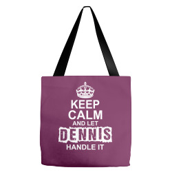 Keep Calm And Let Dennis Handle It Tote Bags | Artistshot