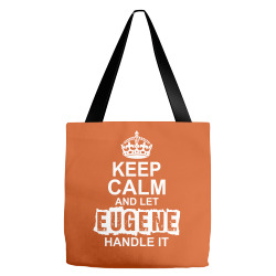 Keep Calm And Let Eugene Handle It Tote Bags | Artistshot