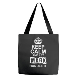 Keep Calm And Let Mark Handle It Tote Bags | Artistshot