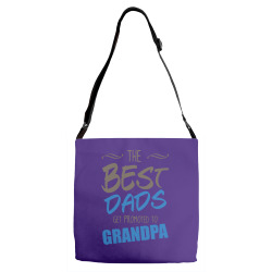 Great Dads Get Promoted to Grandpa Adjustable Strap Totes | Artistshot