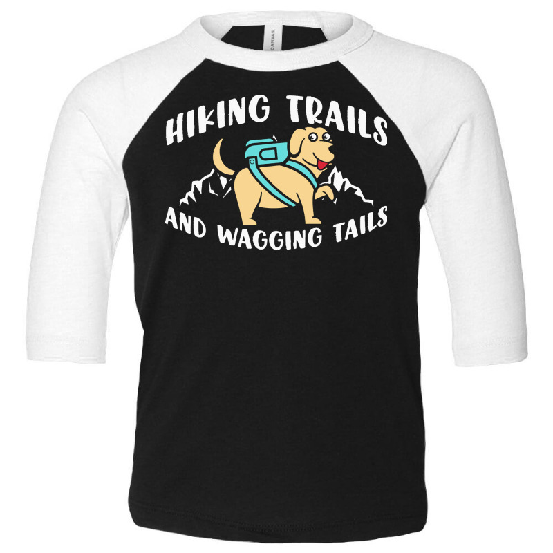 Hiking Lover T  Shirt Hiking Trails And Wagging Tails T  Shirt Toddler 3/4 Sleeve Tee | Artistshot