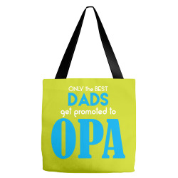 Only the best Dads Get Promoted to Opa Tote Bags | Artistshot