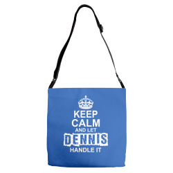 Keep Calm And Let Dennis Handle It Adjustable Strap Totes | Artistshot